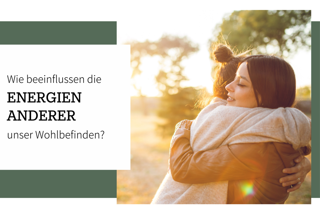 Wie beeinflussen die Energien anderer Menschen unser Wohlbefinden?