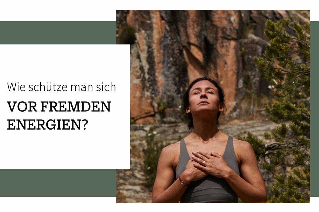 Wie schützt man sich vor fremden Energien?